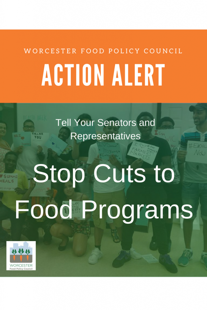 Action Alert Stop Cuts to Food Programs! Worcester Food Policy Council